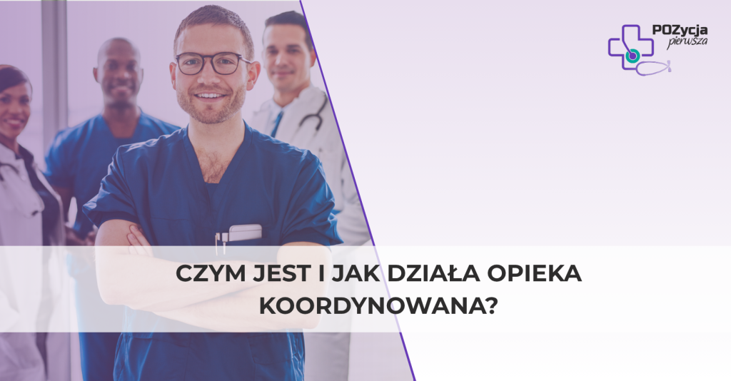Czym jest i jak działa opieka koordynowana?