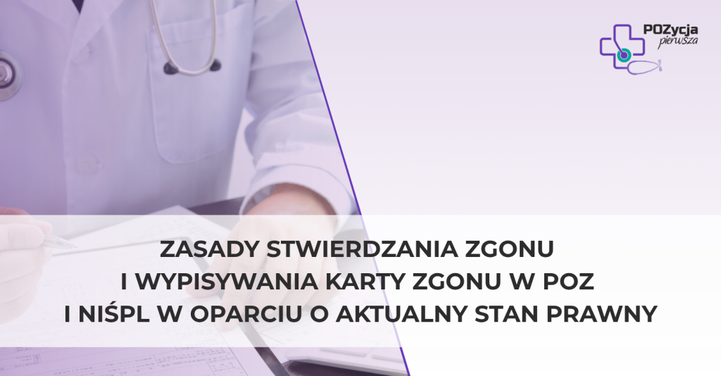 Zasady stwierdzania zgonu i wypisywania karty zgonu w POZ i NIŚPL w oparciu o aktualny stan prawny