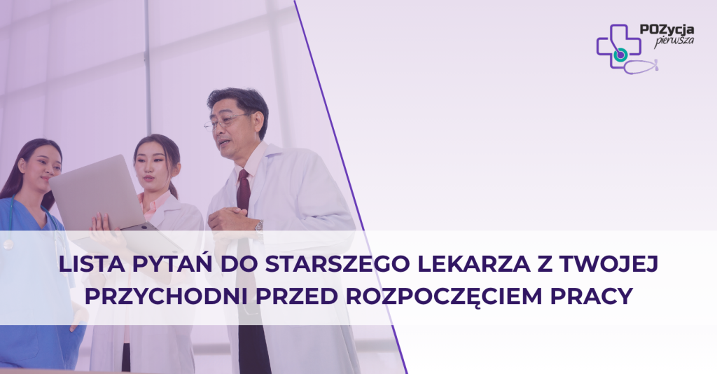 Lista pytań do starszego lekarza z twojej przychodni przed rozpoczęciem pracy