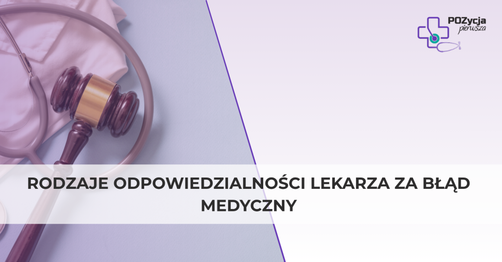 Rodzaje odpowiedzialności lekarza za błąd medyczny